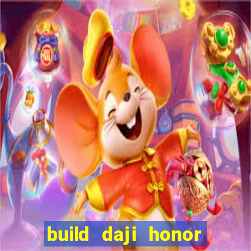 build daji honor of kings